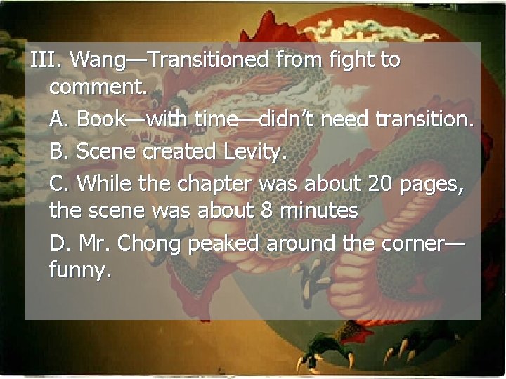 III. Wang—Transitioned from fight to comment. A. Book—with time—didn’t need transition. B. Scene created