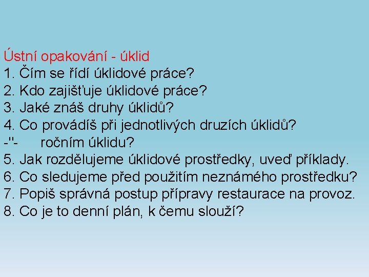 Ústní opakování - úklid 1. Čím se řídí úklidové práce? 2. Kdo zajišťuje úklidové