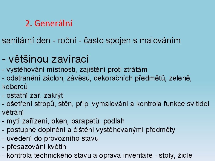 2. Generální sanitární den - roční - často spojen s malováním - většinou zavírací