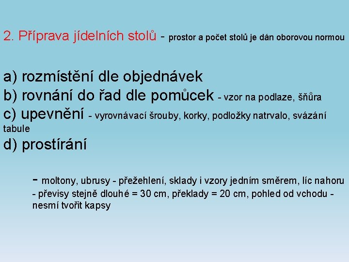 2. Příprava jídelních stolů - prostor a počet stolů je dán oborovou normou a)