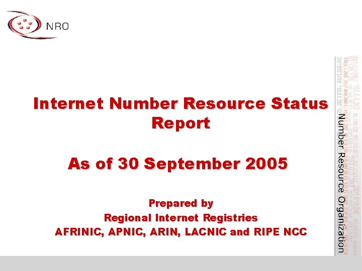 Internet Number Resource Status Report As of 30 September 2005 Prepared by Regional Internet
