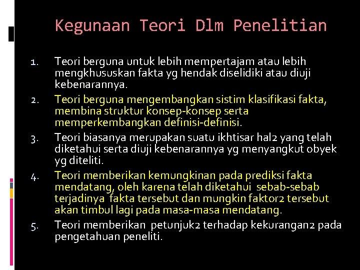 Kegunaan Teori Dlm Penelitian 1. 2. 3. 4. 5. Teori berguna untuk lebih mempertajam