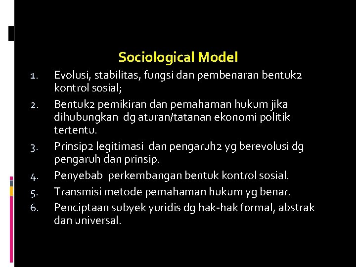 Sociological Model 1. 2. 3. 4. 5. 6. Evolusi, stabilitas, fungsi dan pembenaran bentuk
