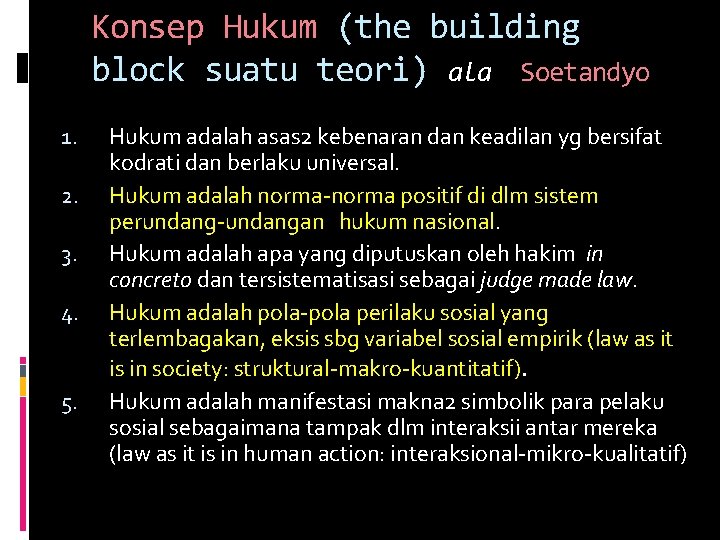 Konsep Hukum (the building block suatu teori) ala Soetandyo 1. 2. 3. 4. 5.