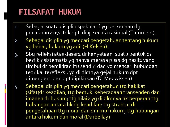 FILSAFAT HUKUM 1. 2. 3. 4. Sebagai suatu disiplin spekulatif yg berkenaan dg penalaran