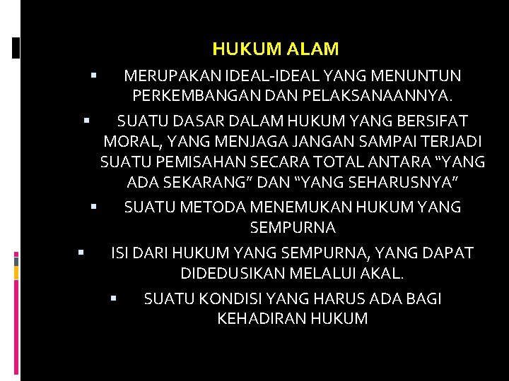 HUKUM ALAM MERUPAKAN IDEAL-IDEAL YANG MENUNTUN PERKEMBANGAN DAN PELAKSANAANNYA. SUATU DASAR DALAM HUKUM YANG