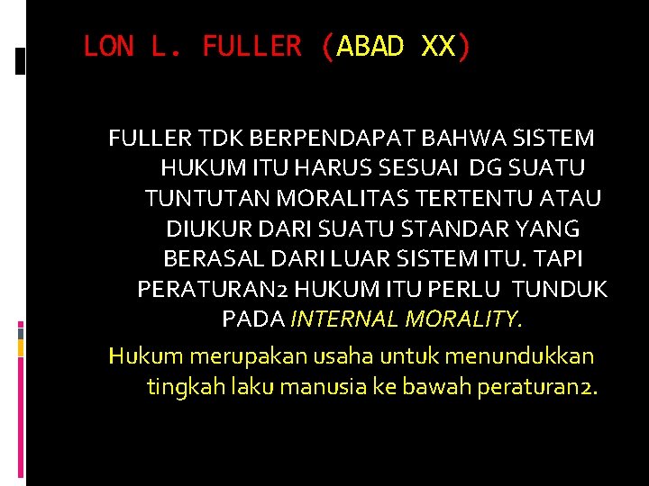LON L. FULLER (ABAD XX) FULLER TDK BERPENDAPAT BAHWA SISTEM HUKUM ITU HARUS SESUAI