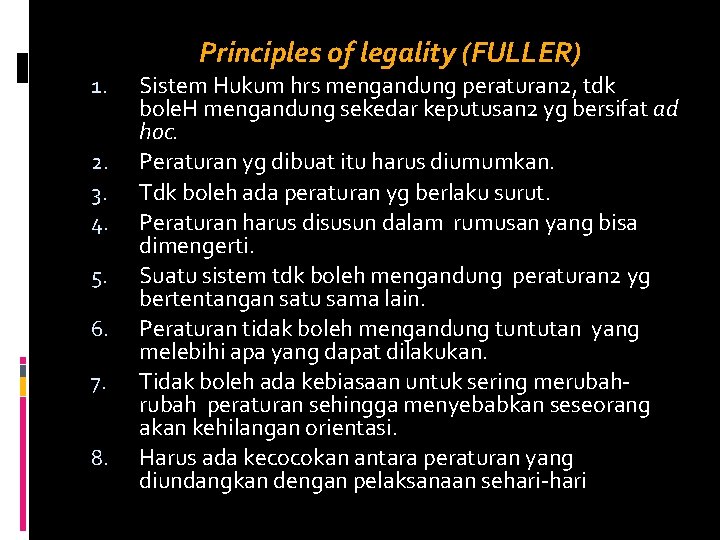 Principles of legality (FULLER) 1. 2. 3. 4. 5. 6. 7. 8. Sistem Hukum