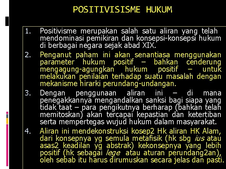 POSITIVISISME HUKUM 1. 2. 3. 4. Positivisme merupakan salah satu aliran yang telah mendominasi