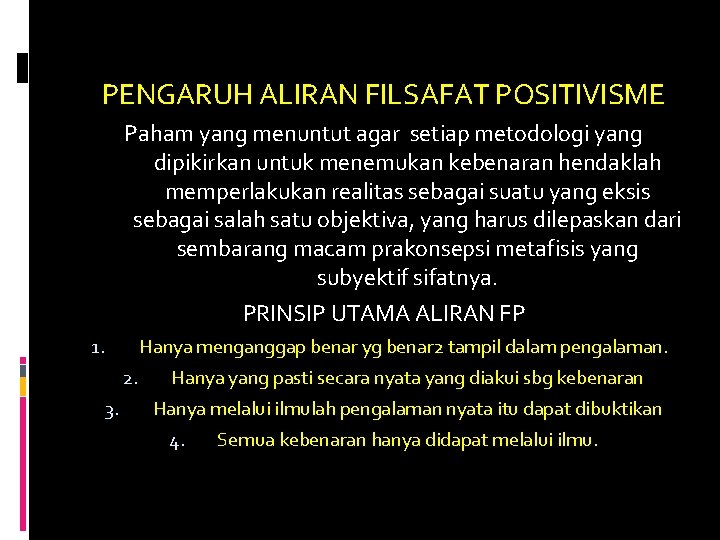 PENGARUH ALIRAN FILSAFAT POSITIVISME Paham yang menuntut agar setiap metodologi yang dipikirkan untuk menemukan