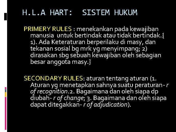 H. L. A HART: SISTEM HUKUM PRIMERY RULES : menekankan pada kewajiban manusia untuk