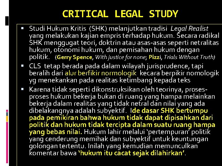 CRITICAL LEGAL STUDY Studi Hukum Kritis (SHK) melanjutkan tradisi Legal Realist yang melakukan kajian