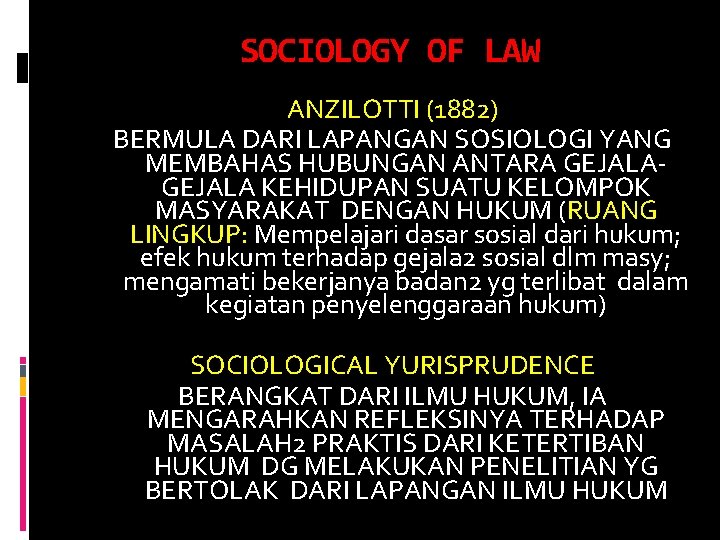 SOCIOLOGY OF LAW ANZILOTTI (1882) BERMULA DARI LAPANGAN SOSIOLOGI YANG MEMBAHAS HUBUNGAN ANTARA GEJALA