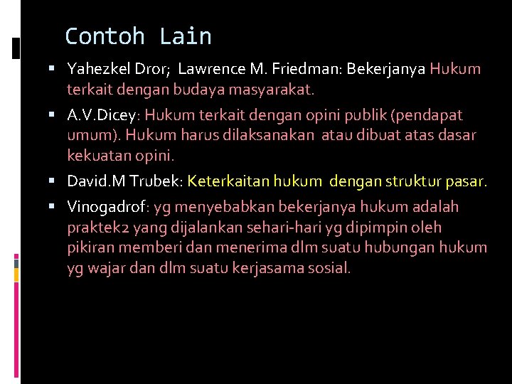 Contoh Lain Yahezkel Dror; Lawrence M. Friedman: Bekerjanya Hukum terkait dengan budaya masyarakat. A.