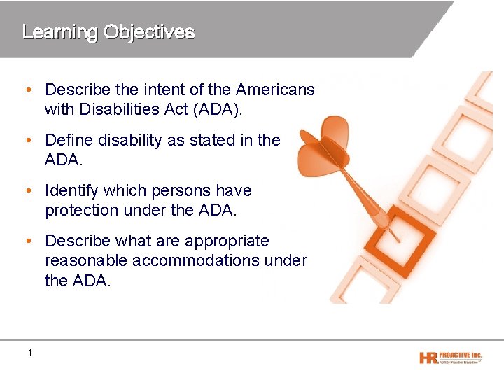 Learning Objectives • Describe the intent of the Americans with Disabilities Act (ADA). •
