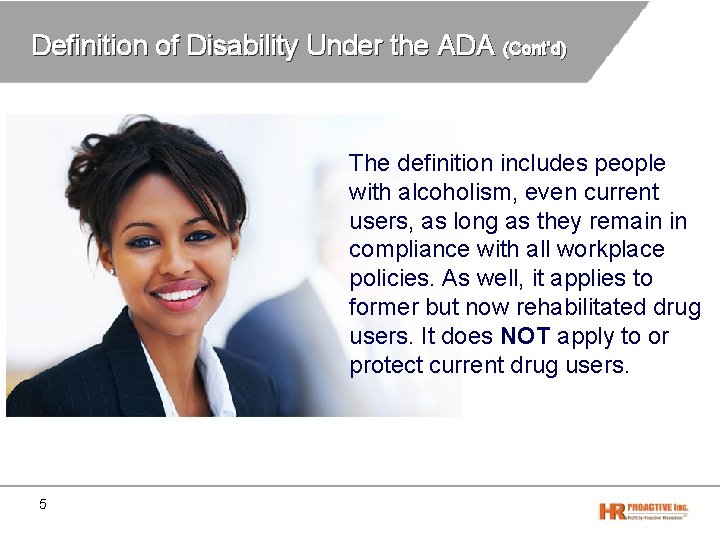 Definition of Disability Under the ADA (Cont’d) The definition includes people with alcoholism, even