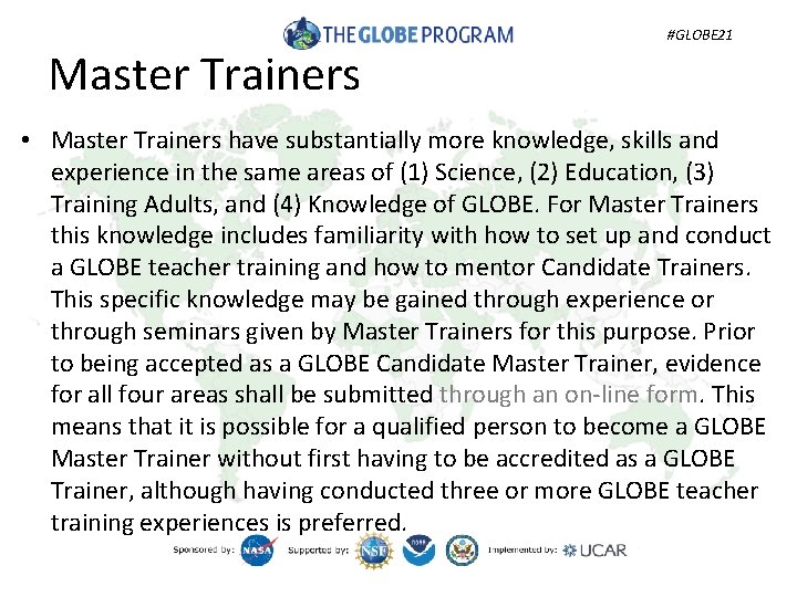 Master Trainers #GLOBE 21 • Master Trainers have substantially more knowledge, skills and experience