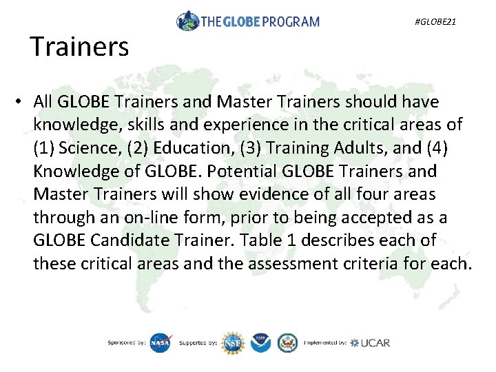 Trainers #GLOBE 21 • All GLOBE Trainers and Master Trainers should have knowledge, skills