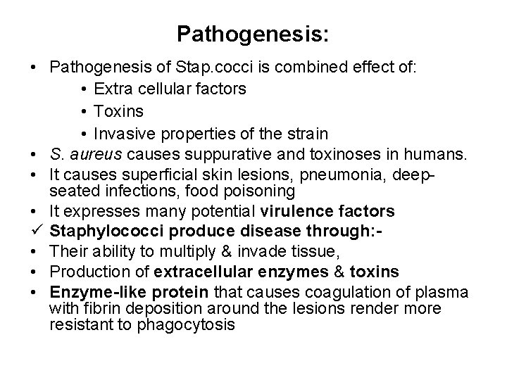 Pathogenesis: • Pathogenesis of Stap. cocci is combined effect of: • Extra cellular factors