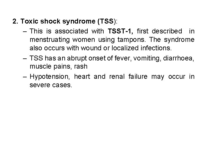 2. Toxic shock syndrome (TSS): – This is associated with TSST-1, first described in