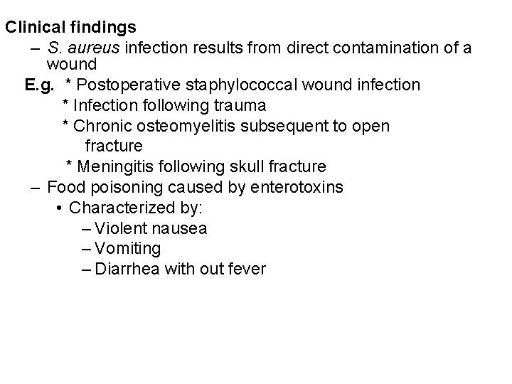 Clinical findings – S. aureus infection results from direct contamination of a wound E.