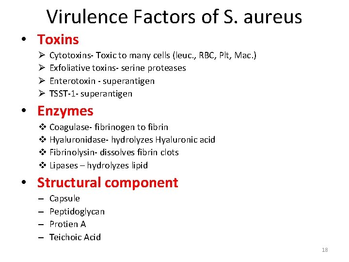 Virulence Factors of S. aureus • Toxins Ø Ø Cytotoxins- Toxic to many cells