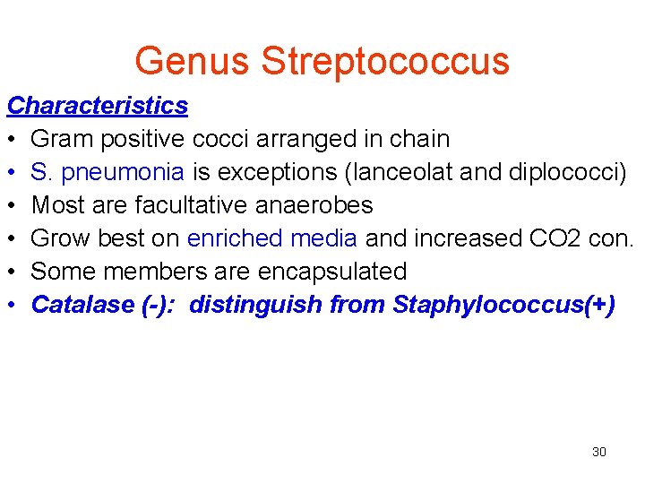 Genus Streptococcus Characteristics • Gram positive cocci arranged in chain • S. pneumonia is