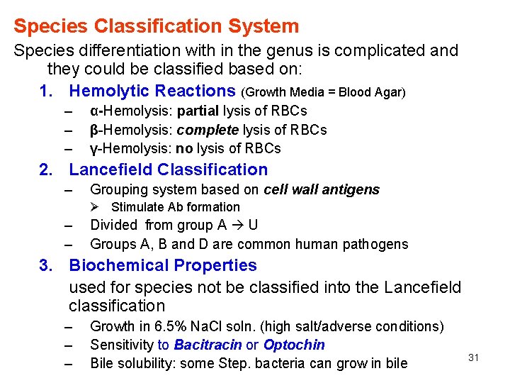 Species Classification System Species differentiation with in the genus is complicated and they could