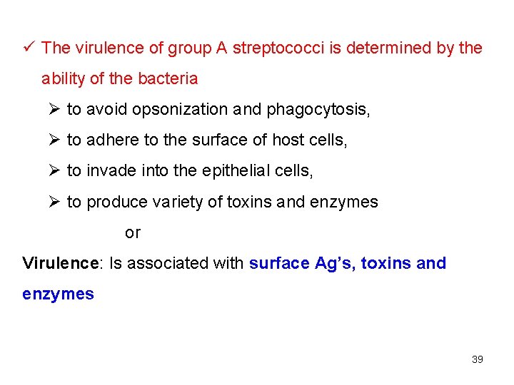ü The virulence of group A streptococci is determined by the ability of the