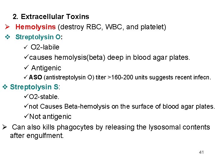 2. Extracellular Toxins Ø Hemolysins (destroy RBC, WBC, and platelet) v Streptolysin O: ü