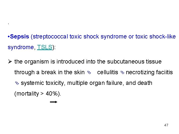 . • Sepsis (streptococcal toxic shock syndrome or toxic shock-like syndrome, TSLS): Ø the