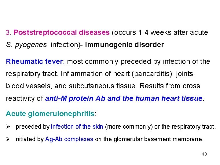 3. Poststreptococcal diseases (occurs 1 -4 weeks after acute S. pyogenes infection)- Immunogenic disorder