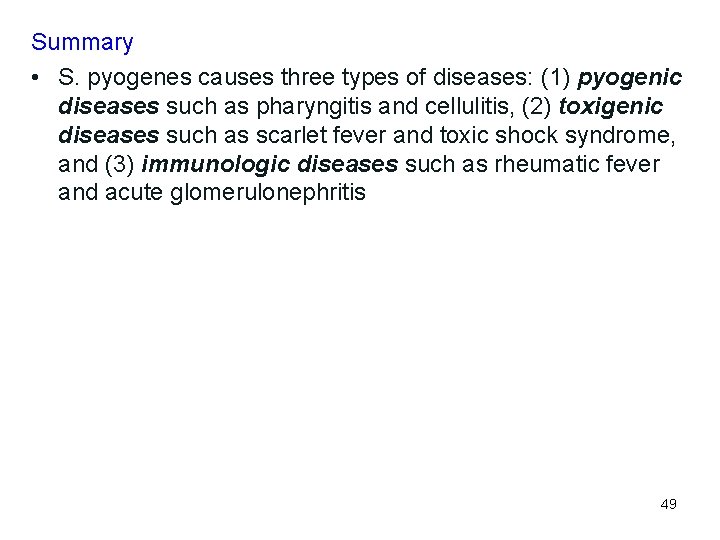 Summary • S. pyogenes causes three types of diseases: (1) pyogenic diseases such as