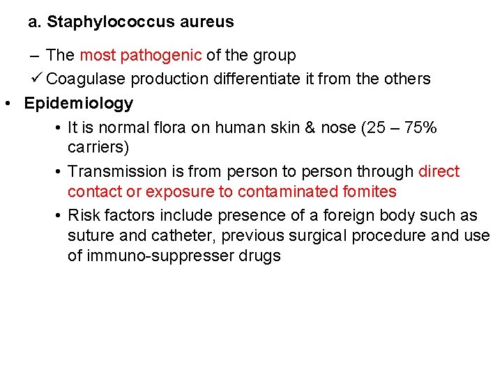 a. Staphylococcus aureus – The most pathogenic of the group ü Coagulase production differentiate