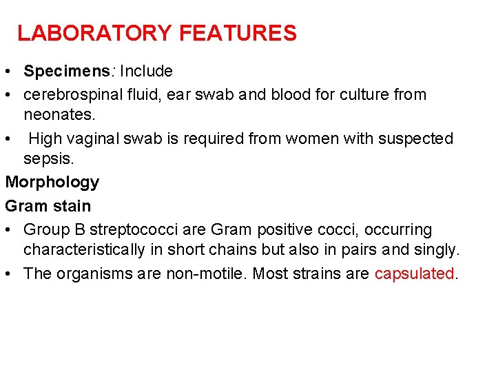 LABORATORY FEATURES • Specimens: Include • cerebrospinal fluid, ear swab and blood for culture