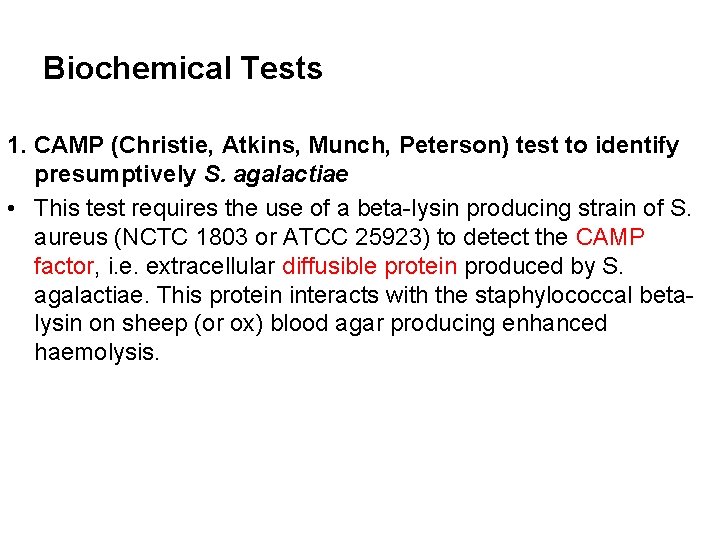 Biochemical Tests 1. CAMP (Christie, Atkins, Munch, Peterson) test to identify presumptively S. agalactiae