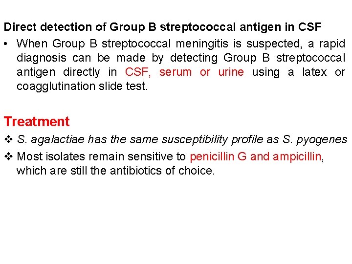 Direct detection of Group B streptococcal antigen in CSF • When Group B streptococcal