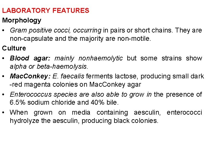 LABORATORY FEATURES Morphology • Gram positive cocci, occurring in pairs or short chains. They