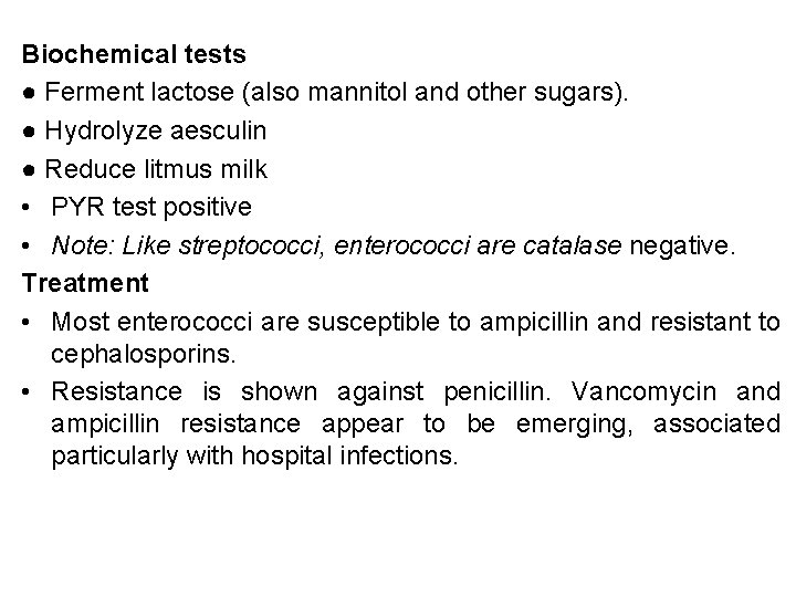 Biochemical tests ● Ferment lactose (also mannitol and other sugars). ● Hydrolyze aesculin ●