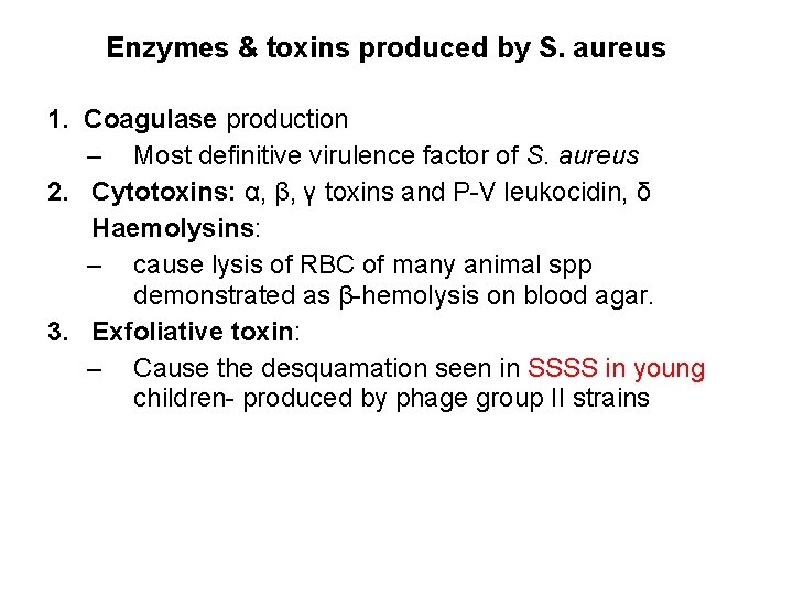 Enzymes & toxins produced by S. aureus 1. Coagulase production – Most definitive virulence