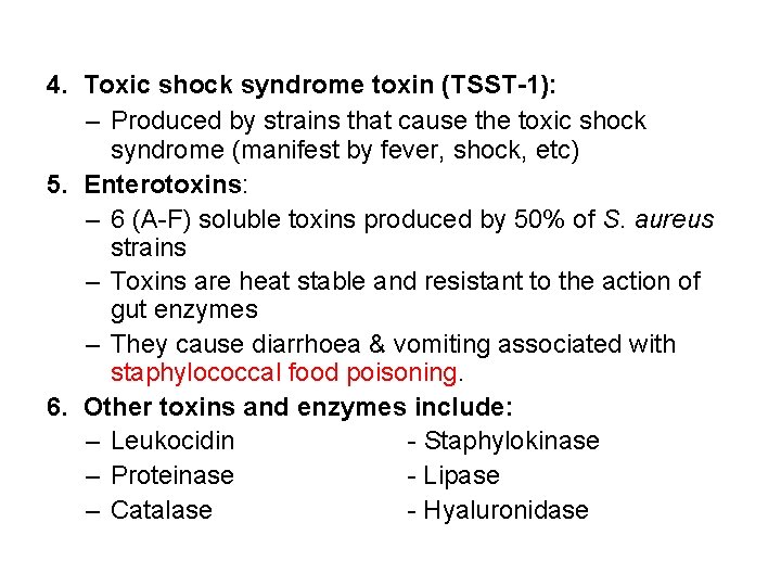 4. Toxic shock syndrome toxin (TSST-1): – Produced by strains that cause the toxic