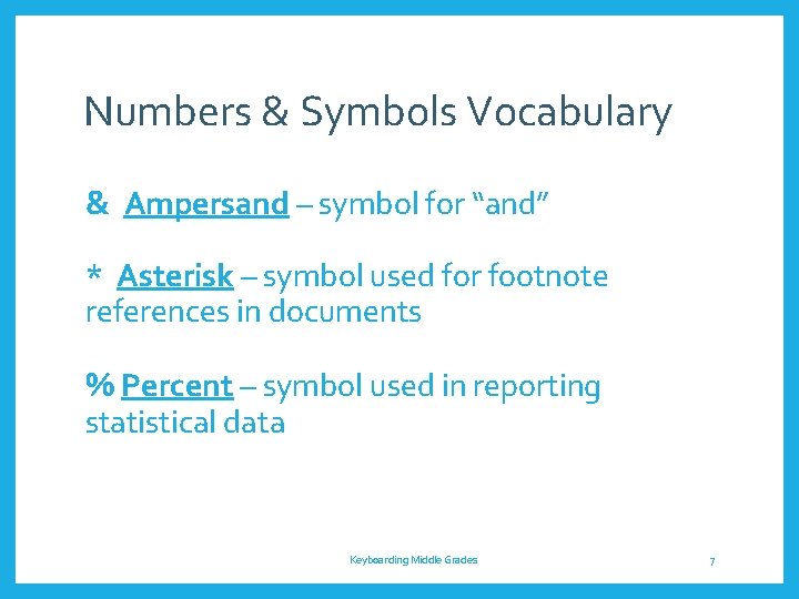 Numbers & Symbols Vocabulary & Ampersand – symbol for “and” * Asterisk – symbol