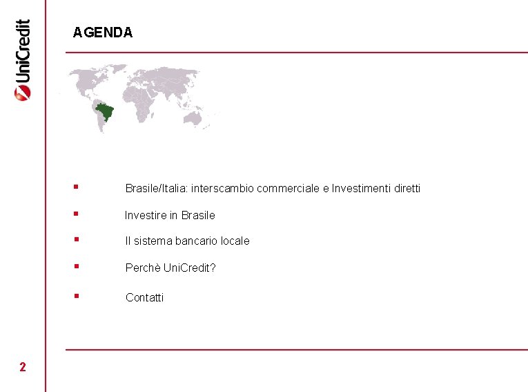 AGENDA 2 § Brasile/Italia: interscambio commerciale e Investimenti diretti § Investire in Brasile §