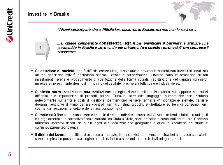 Investire in Brasile “Alcuni sostengono che è difficile fare business in Brasile, ma non
