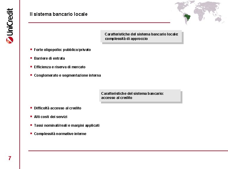 Il sistema bancario locale Caratteristiche del sistema bancario locale: complessità di approccio § Forte