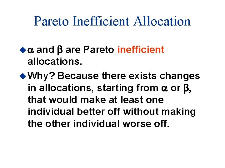 Pareto Inefficient Allocation ua and b are Pareto inefficient allocations. u Why? Because there