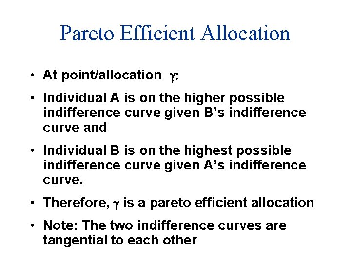 Pareto Efficient Allocation • At point/allocation g: • Individual A is on the higher