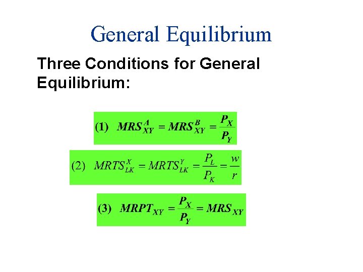 General Equilibrium Three Conditions for General Equilibrium: 