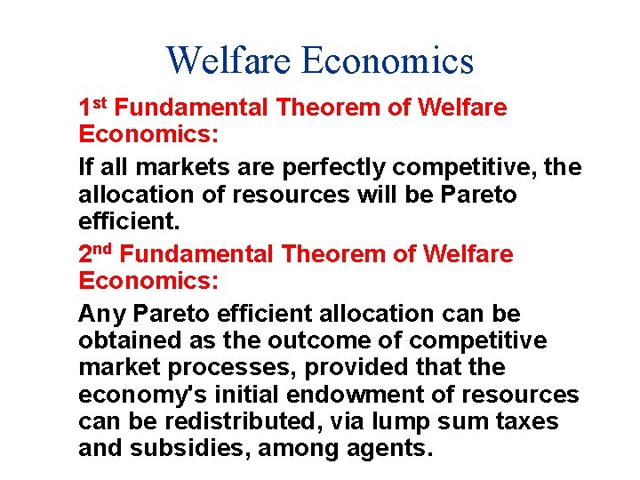 Welfare Economics 1 st Fundamental Theorem of Welfare Economics: If all markets are perfectly