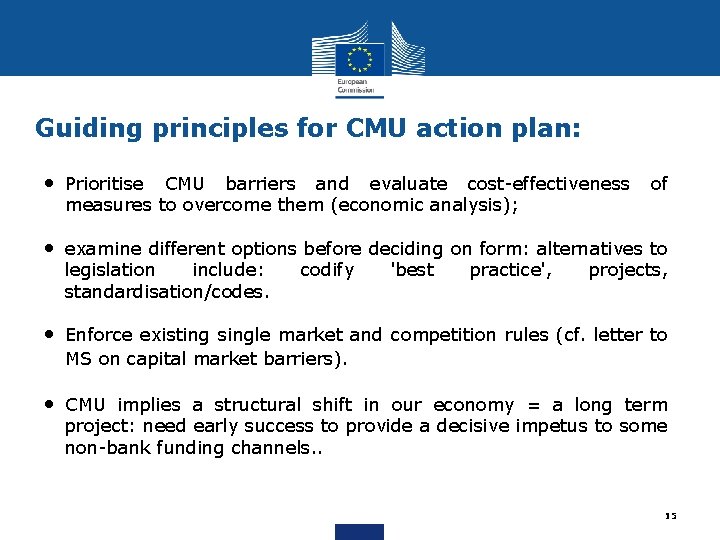 Guiding principles for CMU action plan: • Prioritise CMU barriers and evaluate cost-effectiveness of